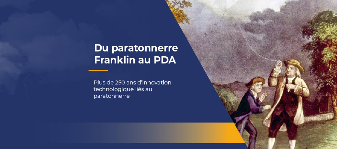 L'histoire du paratonnerre commence en 1752 avec Benjamin Franklin. Depuis, il a évolué pour devenir le PDA basé sur IoT.