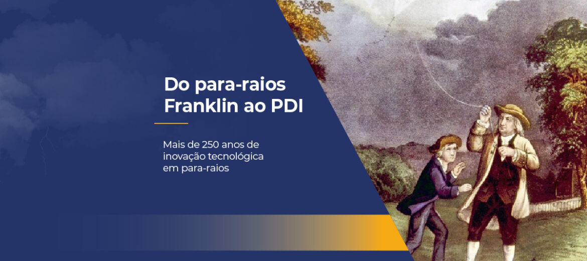 A história do para-raios começa em 1752 com Benjamin Franklin. Desde então, evoluiu para o PDI ativado por IoT.