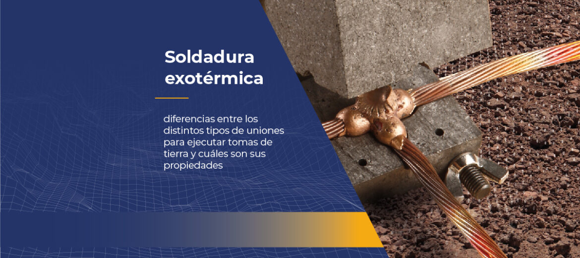 soldadura-exotermica-diferencias-uniones-tomas-de-tierra