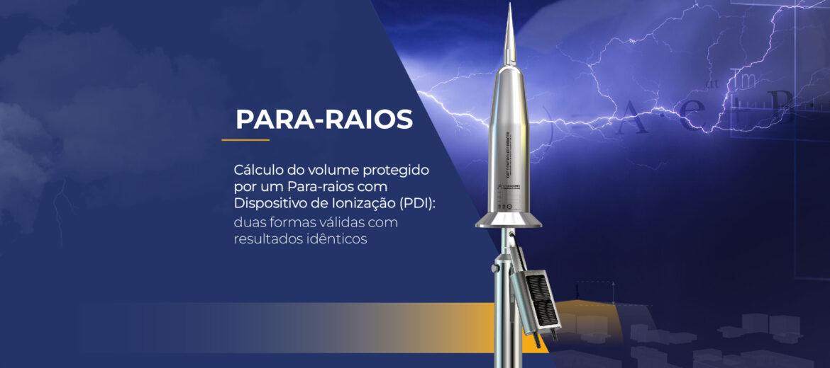 calculo-do-volume-protegido-por-um-para-raios-com-dispositivo-de-ionizacao-pdi-duas-formas-validas-com-resultados-identicos