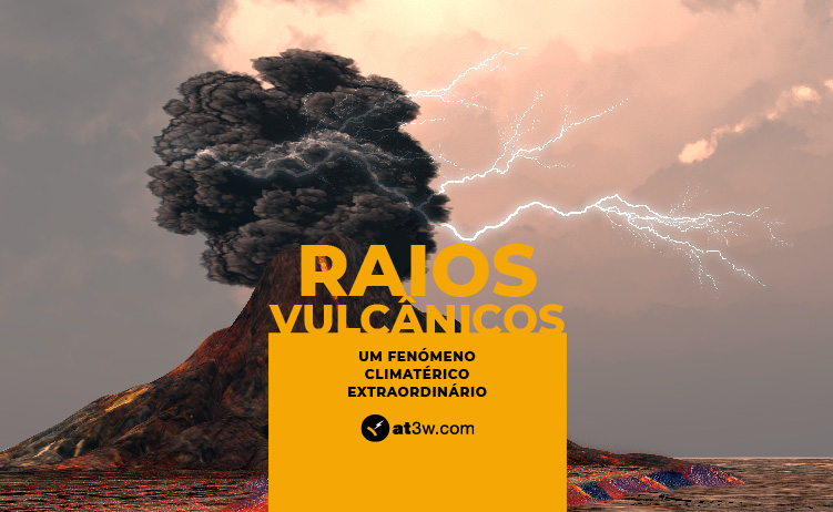Raios vulcânicos: um fenómeno climatérico extraordinário