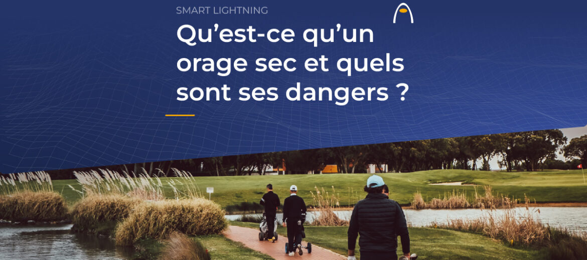 quest-ce-quun-orage-sec-et-quels-sont-ses-dangers-detection-des-orages