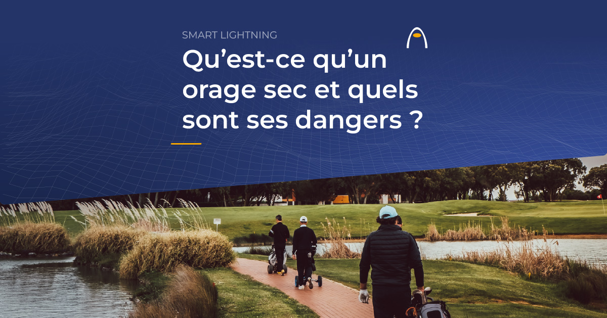quest-ce-quun-orage-sec-et-quels-sont-ses-dangers-detection-des-orages