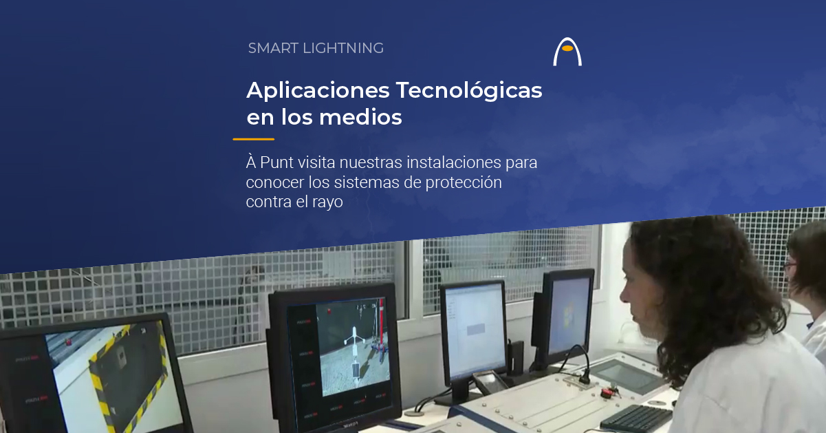 La cadena de televisión À Punt de la Comunidad Valenciana visitó recientemente las instalaciones de Aplicaciones Tecnológicas S.A. para conocer cómo la empresa desarrolla sus sistemas de protección frente a tormentas eléctricas.