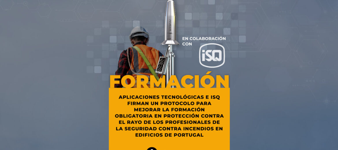 aplicaciones-tecnologicas-isq-protocolo-la-formacion-obligatoria-en-proteccion-contra-el-rayo-de-los-profesionales-de-la-seguridad-contra-incendios-en-edificios-de-portugal-pararrayos